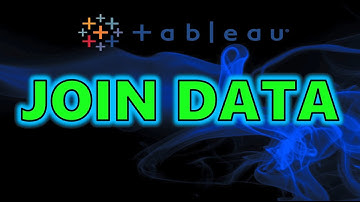 Mastering Tableau: How to Join Data In Tableau
