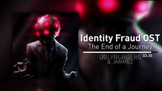 Identity Fraud Ost - The End Of A Journey (W/ @Jammez)