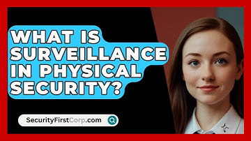 What Is Surveillance In Physical Security? - SecurityFirstCorp.com