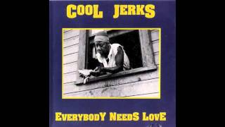 Video thumbnail of "Cool Jerks - Everybody Needs Love"