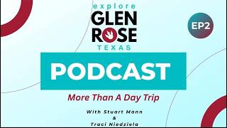 Explore Glen Rose Podcast Episode 2