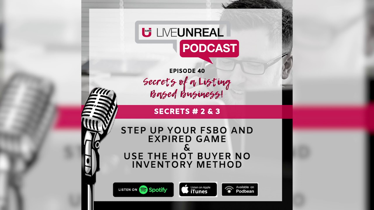 Secrets of a Listing Based Business - Secret #2 & 3 Step Up Your FSBO & Expired Game