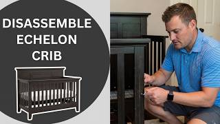 How to Disassemble an Echelon Baby Crib Step by Step