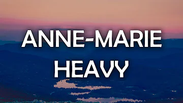 Anne-Marie - Heavy (Lyrics / Lyric Video)