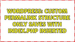 Wordpress: Custom permalink structure only saves with index.php inserted (2 Solutions!!)