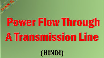 Lecture-11 Power Flow Through a Transmission Line