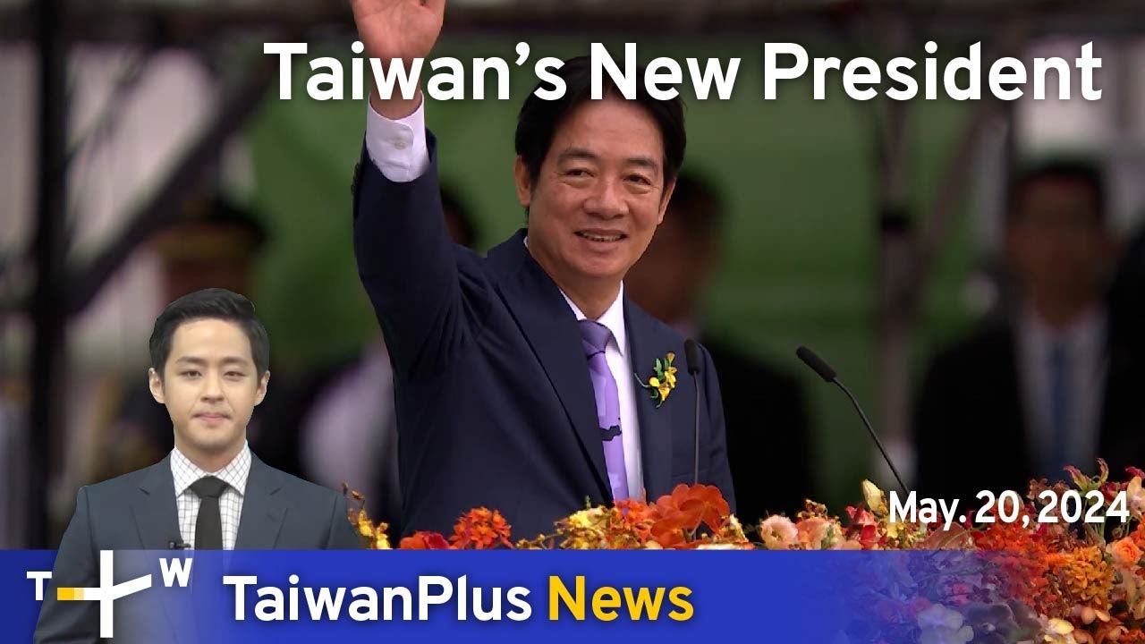 Taiwan’s New President, TaiwanPlus News – 18:00, May 20, 2024 ...