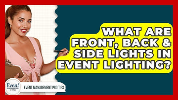 What Are Front, Back & Side Lights In Event Lighting? - Event Management Pro Tips