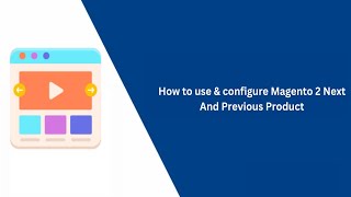 How to Use and Configure Magento 2 Next And Previous Product - VDC Store