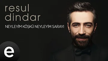 Resul Dindar - Neyleyim Köşkü Neyleyim Sarayı - Official Audio #aşkımeşk #resuldindar - Esen Müzik