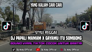 Dj Reggae Papali Mamam X Gayamu Itu Sombong Cocok Untuk Santai Yang Kalian Cari