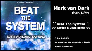 Mark Van Dark Feat. Dino - Beat The System (Gordon & Doyle Remix)