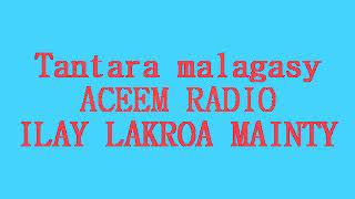 Tantara malagasy ACEEM RADIO - Ilay lakroa mainty