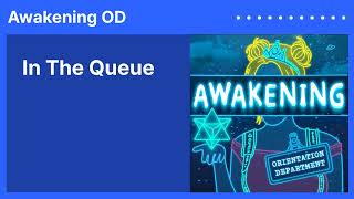 In the Queue / Awakening OD