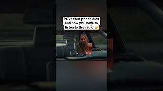 pov  Your Phone Dies  And Now You Have To Listen To The Radio  shorts