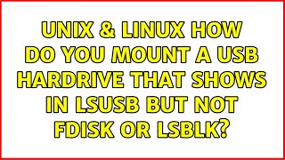 Unix & Linux: How do you mount a USB hardrive that shows in lsusb but not fdisk or lsblk