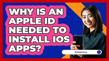 Why Is An Apple ID Needed To Install iOS Apps? - Be App Savvy