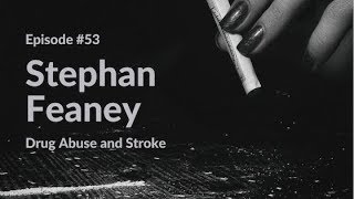 Drug Addiction and Stroke | Stephen Heaney EP 53