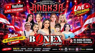LIVE : BONEX SUPER DANGDUT | ANNIVERSARI KE-3 TH 'ANGKER COMMUNITY' RT.03 BABALAN KIDUL BOJONG 2026