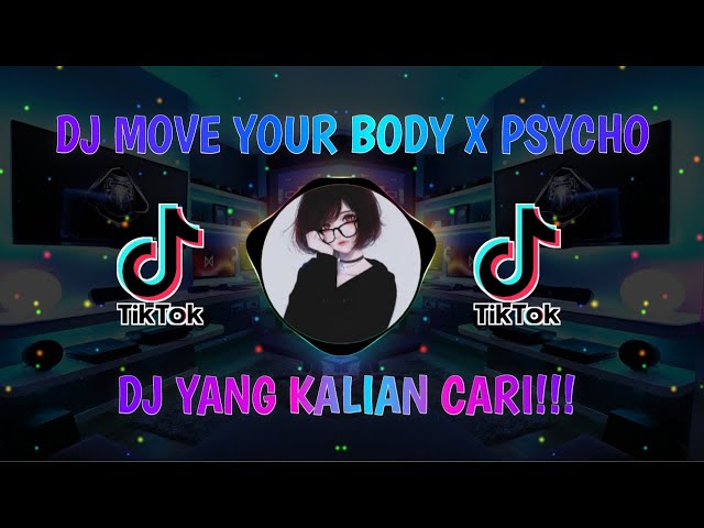 DJ MOVE YOUR BODY X PSYCHO SLOW BEAT TIKTOK VIRAL TERBARU 2021 class=