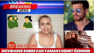 Notícias do ator Can Yaman e da atriz Demet Özdemir