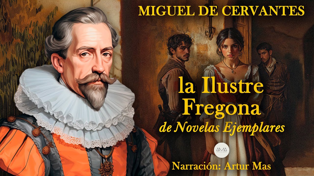 Miguel de Cervantes - La Ilustre Fregona (de Novelas Ejemplares) [Audiolibro completo en Español]