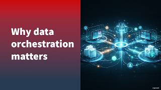 Why data orchestration matters when systems don’t agree