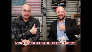 PCS-ing to Colorado Springs  - Home Buyer Strategy