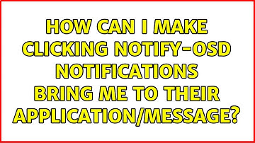 Ubuntu: How can I make clicking Notify-OSD notifications bring me to their application/message?