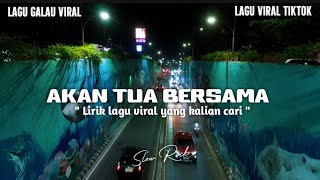 LAGU BAPER VIRAL TERBARU | 'AKAN TUA BERSAMA' (LIRIK VIDEO 2026)
