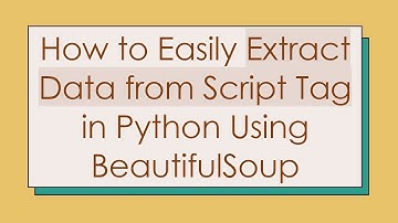 How to Easily Extract Data from Script Tag in Python Using BeautifulSoup