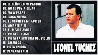 Leonel Tuchez alabanzas Cristianas de adoración||La Mejor Música Cristiana(Álbum Completo)(Parte.13)