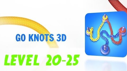 Go knots 3d Gameplay Walkthrough Level 20-25