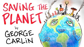 George Carlin - The Planet Isn't Going Anywhere. WE ARE!