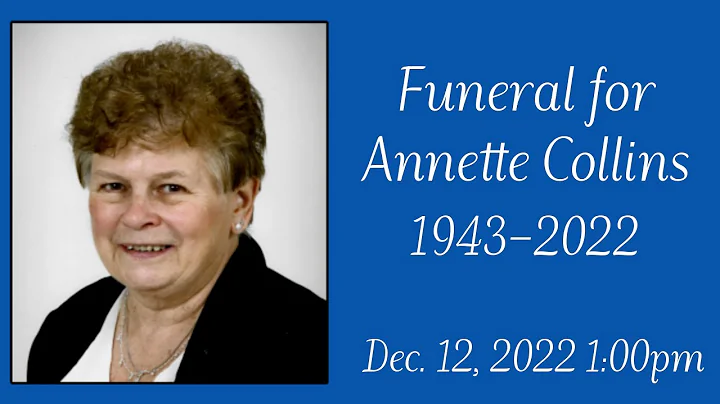 Funeral for Annette Collins - Dec. 12, 2022 1:00pm