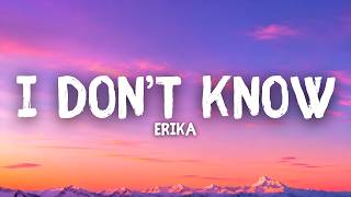 Erika - I Don't Know (Lyrics)