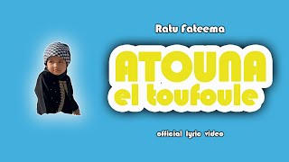 Download lagu ATOUNA el TOUPOULE LIRIK - RATU FATEEMA