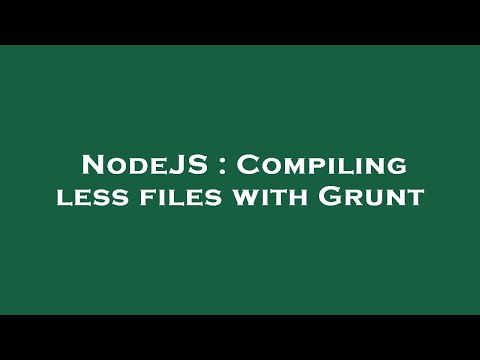 NodeJS : Compiling less files with Grunt