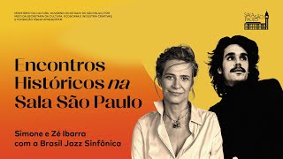 Encontros Históricos: Simone, Zé Ibarra e Brasil Jazz Sinfônica