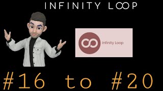 INFINITY LOOP, Level-16,17,18,19,20 Solutions Wealth