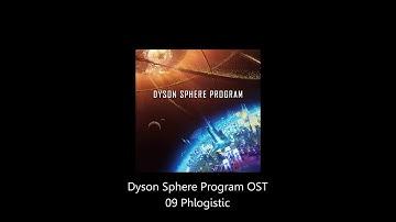 Dyson Sphere Program OST 09 Phlogistic