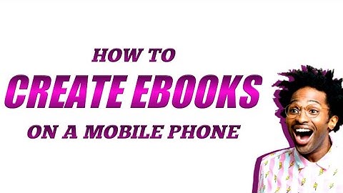 How To Create an Ebook for FREE on Your Smartphone (easy step-by-step tutorial)
