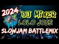 LOLO JOSE SLOWJAM BattleMix 2024 🎶