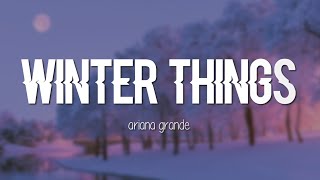 Ariana Grande - Winter Things (Lyrics)