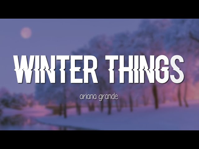 Ariana Grande - Winter Things (Lyrics) class=