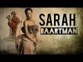 SARAH BAARTMAN MWANAMKE ALIYETUMIKA KAMA CHOMBO CHA STEREHE WAKATI WA UKOLONI SARAH BAARTMAN MWANAMKE ALIYETUMIKA KAMA CHOMBO CHA STEREHE WAKATI WA UKOLONI