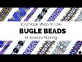 10 Unique Ways to Use Bugle Beads in Jewelry Making