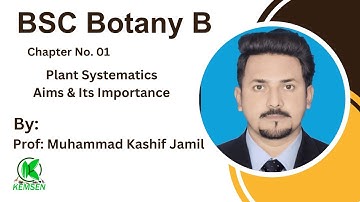 Plant Systematics I Aims & Importance I BSc Botany B I Chapter No. 01 I KEMSEN