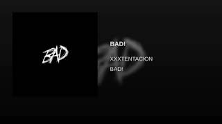 XXXTENTACION- BAD!(official audio)