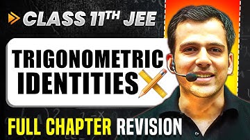 Trigonometric Identities: COMPLETE Chapter in 1 Video | Quick Revision | Class 11 Arjuna JEE